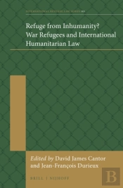 Refuge From Inhumanity? War Refugees And International Humanitarian Law