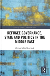 Refugee Governance, State And Politics In The Middle East