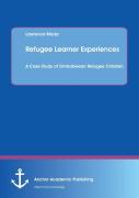 Refugee Learner Experiences. A Case Study Of Zimbabwean Refugee Children
