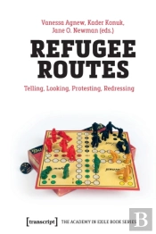 Refugee Routes Â€“ Telling, Looking, Protesting, Redressing