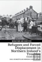 Refugees And Forced Displacement In Northern Irelandâ€™S Troubles