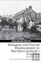 Refugees And Forced Displacement In Northern Irelandâ€™S Troubles