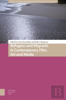 Refugees And Migrants In Contemporary Film, Art And Media