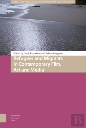 Refugees And Migrants In Contemporary Film, Art And Media