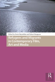 Refugees And Migrants In Contemporary Film, Art And Media