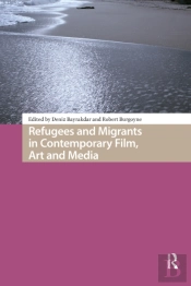 Refugees And Migrants In Contemporary Film, Art And Media