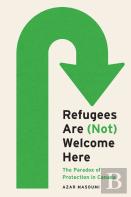 Refugees Are (Not) Welcome Here