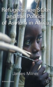 Refugees, The State And The Politics Of Asylum In Africa