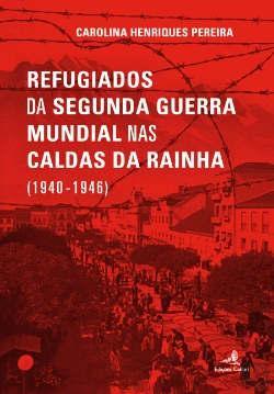 Bertrand.pt - Refugiados da Segunda Guerra Mundial nas Caldas da Rainha (1940-1946)