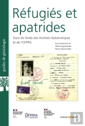 Réfugiés Et Apatrides Dans Les Fonds Des Archives Diplomatiques Et De L'Ofpra
