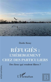 Refugies : L'Hebergement Chez Des Particuliers - Des Liens Qui Rendent Libres ?