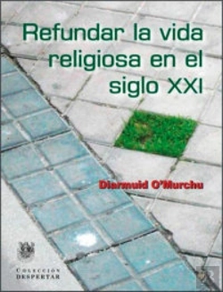 Bertrand.pt - Refundar L A Vida Religiosa En El Siglo Xxi