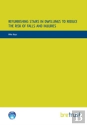 Refurbishing Stairs In Dwellings To Reduce The Risks Of Falls And Injuries
