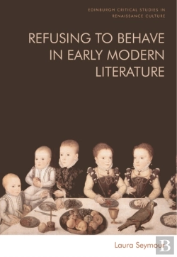 Bertrand.pt - Refusing To Behave In Early Modern Literature