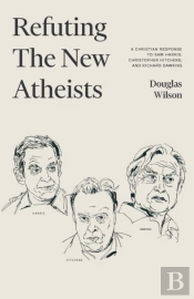 Refuting The New Atheists: A Christian R