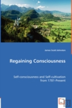 Bertrand.pt - Regaining Consciousness - Self-Consciousness And Self-Cultivation From 1781-Present