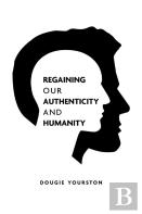 Regaining Our Authenticity And Humanity