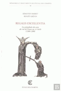 Bertrand.pt - Regalis Excellentia : Les Preambules Des Actes Des Rois De France Au  Xiv<Sup>E</Sup> Siecle. (1300-
