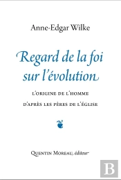 Regard De La Foi Sur L'Évolution : L'Origine De L'Homme D'Après Les Pères De L'Église