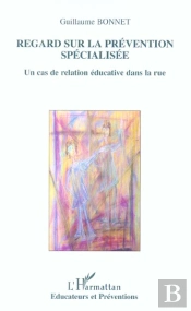 Regard Sur La Prevention Specialisee ; Un Cas De Relation Educative Dans La Rue