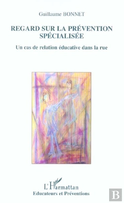 Bertrand.pt - Regard Sur La Prevention Specialisee ; Un Cas De Relation Educative Dans La Rue