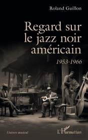 Regard Sur Le Jazz Noir Américain : 1953-1966