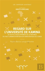 Regard Sur L'Universite De Kamina - Acteur Du Developpement De La Province Du Haut-Lomami En Republi