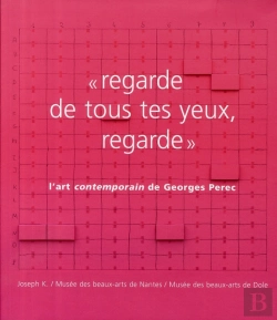 Bertrand.pt - « Regarde De Tous Tes Yeux, Regarde » ; L'Art Contemporain De Georges Perec