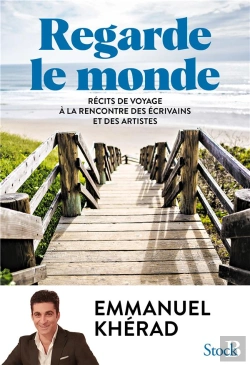 Bertrand.pt - Regarde Le Monde : Récits De Voyage À La Rencontre Des Écrivains Et Des Artistes