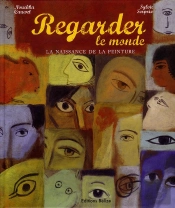 Regarder Le Monde ; La Naissance De La Peinture