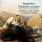 Regarder L'Histoire En Face : L'Italie Du Xixe Siècle Au Musée Condé