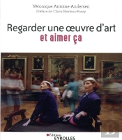 Regarder Une Oeuvre D'Art Et Aimer Ça ; Pratiquer La Cérémonie Du Regard