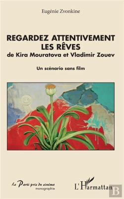 Bertrand.pt - Regardez Attentivement Les Rêves ; De Kira Mouratova Et Vladimir Zouev ; Un Scenario Sans Film