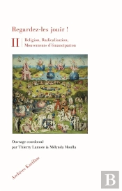 Regardez-Les Jouir ! : Réligion, Radicalisation, Mouvements D'Émancipation