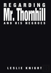Regarding Mr. Thornhill And His Negroes