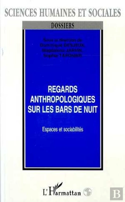 Bertrand.pt - Regards Anthropologiques Sur Les Bars De Nuit : Espaces Et Sociabilités