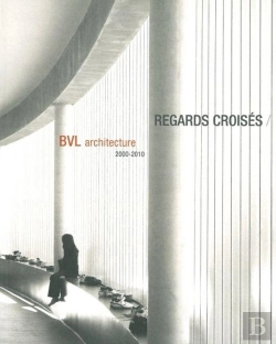 Bertrand.pt - Regards Croisés ; Bvl Architecture 2000-2010