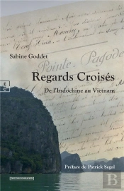 Regards Croisés : De L'Indochine Au Vietnam