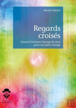 Bertrand.pt - Regards Croisés ; Quand L'Écriture Change De Sens Pour Un Autre Voyage
