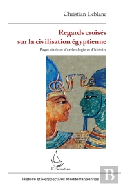Regards Croisés Sur La Civilisation Égyptienne : Pages Choisies D'Archéologie Et D'Histoire