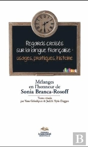 Regards Croisés Sur La Langue Française : Usages, Pratiques, Histoire