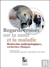 Regards Croises Sur La Sante Et La Maladie - Recherches Anthropologiques, Recherches Cliniques
