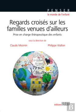 Bertrand.pt - Regards Croisés Sur Les Familles Venues D'Ailleurs. Prise En Charge Thérapeutique Des Enfants