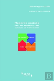 Regards Croises Sur Les Metiers Des Sciences De L'Information