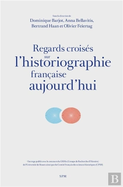Bertrand.pt - Regards Croisés Sur L'Historiographie Francaise Aujourd'Hui