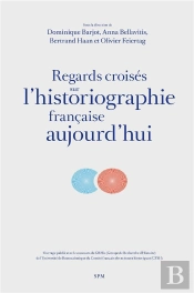 Regards Croisés Sur L'Historiographie Francaise Aujourd'Hui