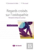 Regards Croisés Sur L'Ostéopathie ; Philosophie Et Éthique De La Pratique