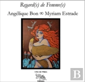 Regard(S) De Femme(S) : Angelique Bon Et Myriam Estrade