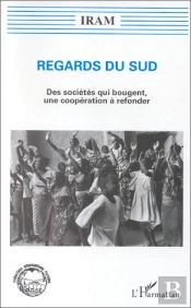 Regards Du Sud ; Des Sociétés Qui Bougent, Une Coopération À Refonder