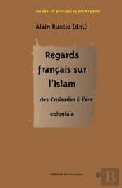 Regards Francais Sur L Islam - Des Croisades A L Ere Coloniale